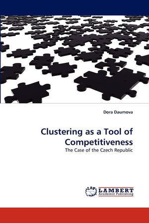 Clustering as a Tool of Competitiveness: The Case of the Czech Republic,Used