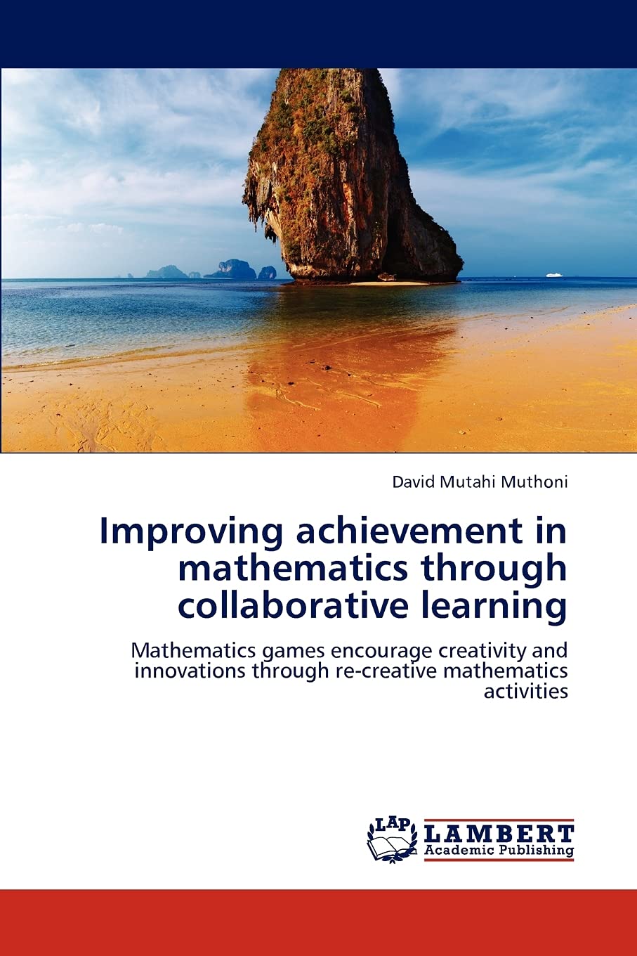 Improving achievement in mathematics through collaborative learning: Mathematics games encourage creativity and innovations thro,Used
