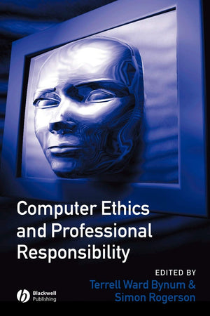 Computer Ethics and Professional Responsibility,New