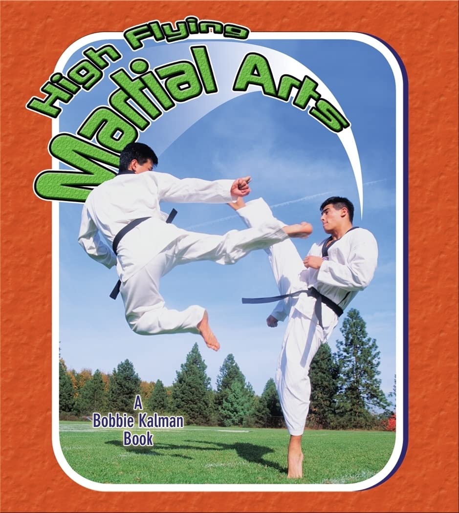 High flying Martial Arts (Bobbie Kalman Books (Paperback)),Used