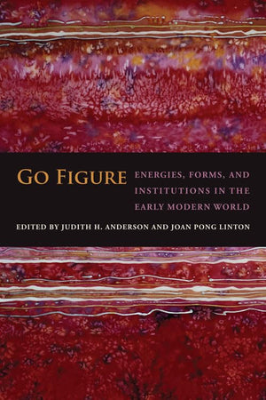 Go Figure: Energies, Forms, And Institutions In The Early Modern World,Used