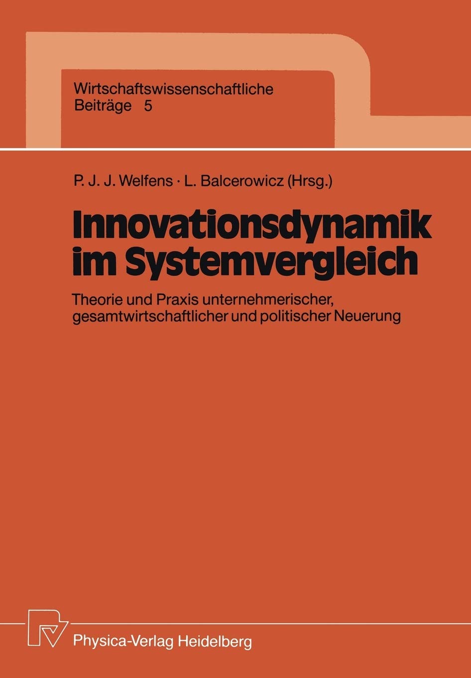 Innovationsdynamik im Systemvergleich: Theorie und Praxis unternehmerischer, gesamtwirtschaftlicher und politischer Neuerung (Wi,Used