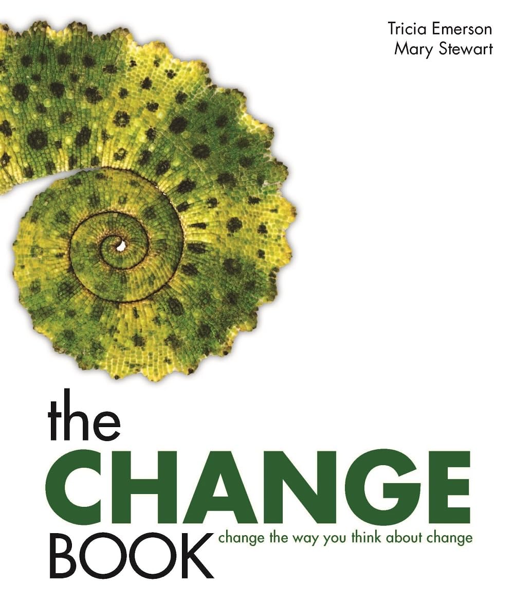 The Change Book: Change the Way You Think About Change,New