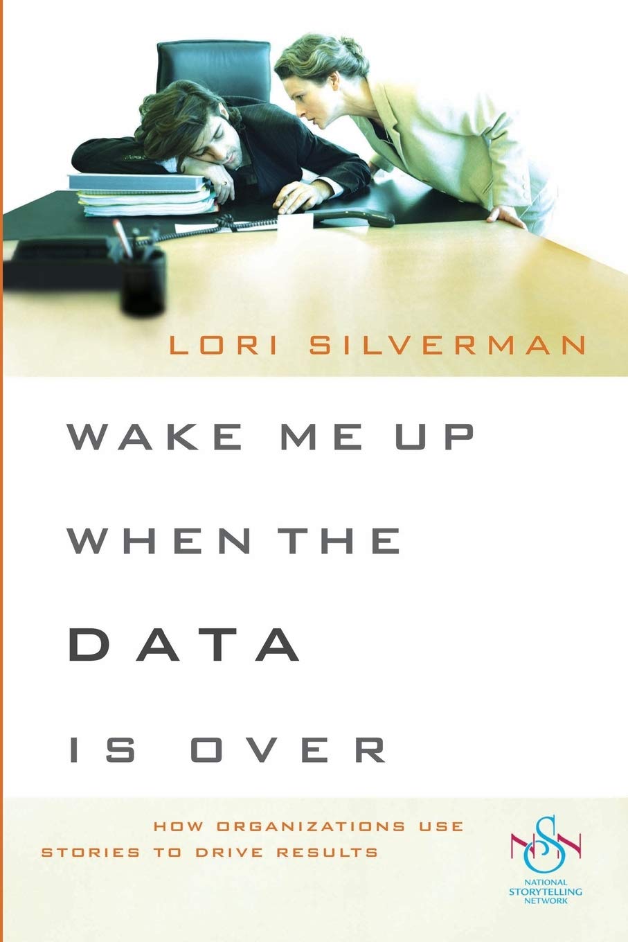 Wake Me Up When the Data Is Over: How Organizations Use Stories to Drive Results,Used