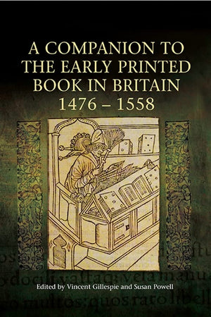 A Companion to the Early Printed Book in Britain, 14761558,Used