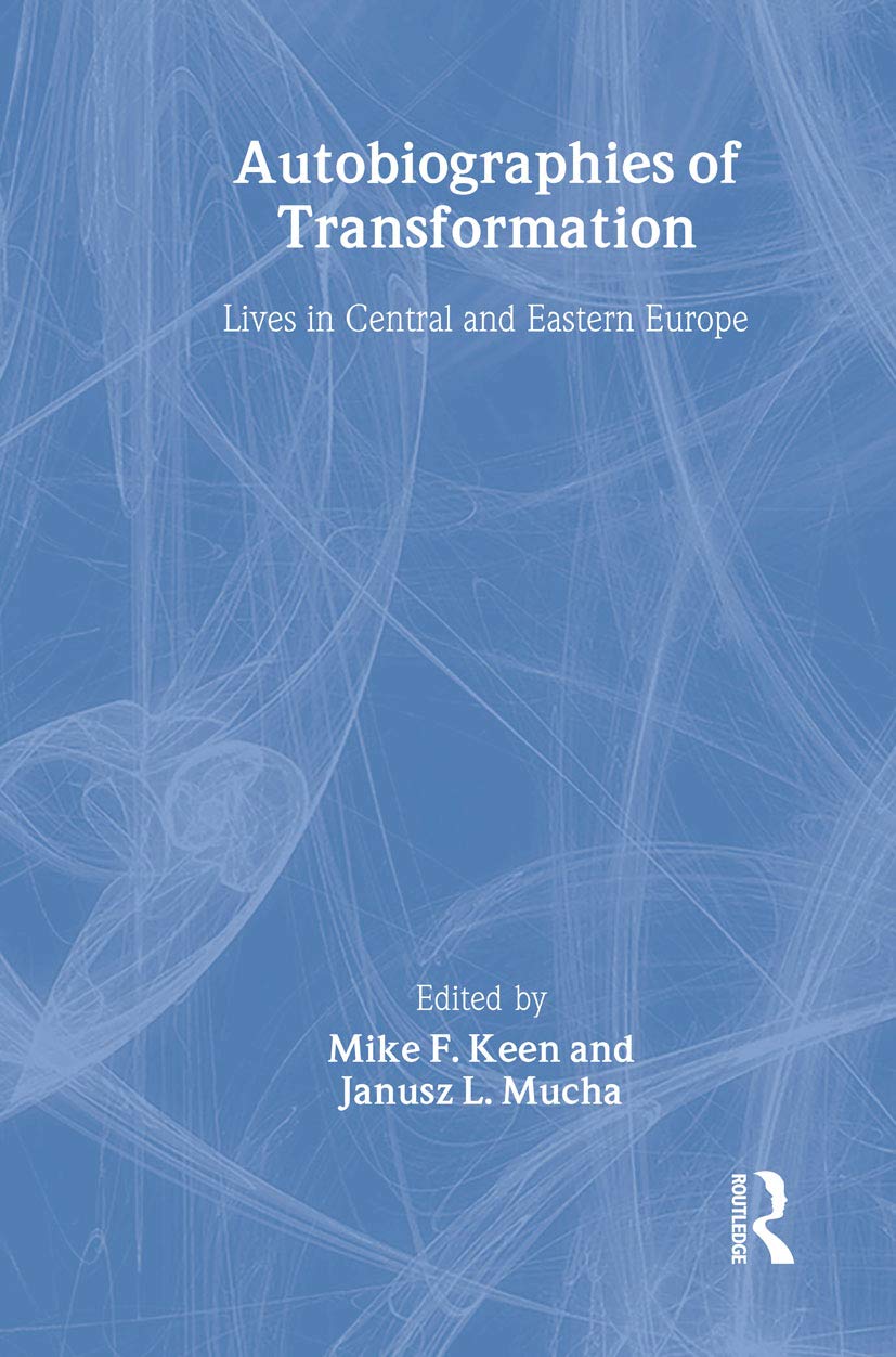 Autobiographies Of Transformation: Lives In Central And Eastern Europe (Studies In European Sociology),New