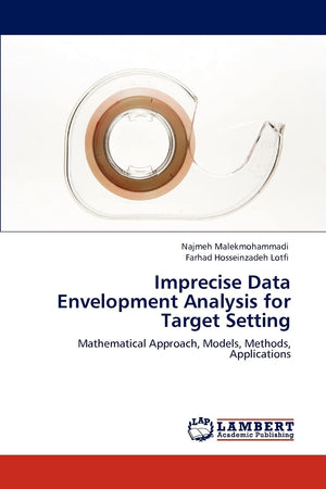 Imprecise Data Envelopment Analysis for Target Setting: Mathematical Approach, Models, Methods, Applications,Used