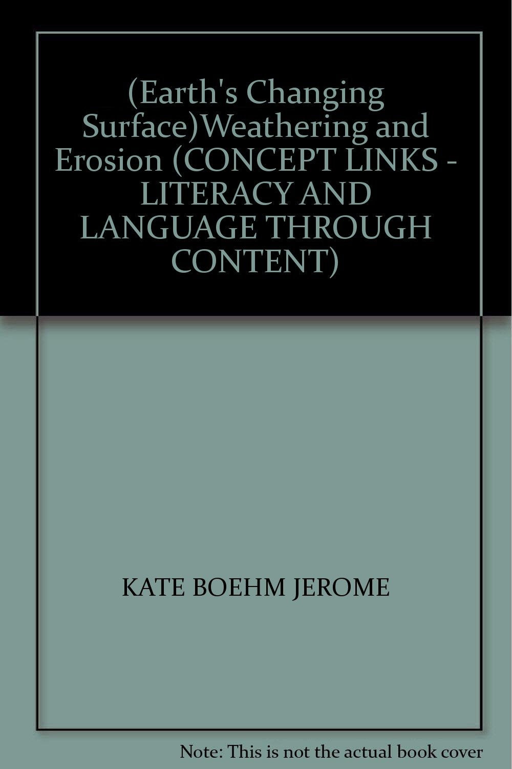 (Earth's Changing Surface)Weathering and Erosion (CONCEPT LINKS  LITERACY AND LANGUAGE THROUGH CONTENT),Used