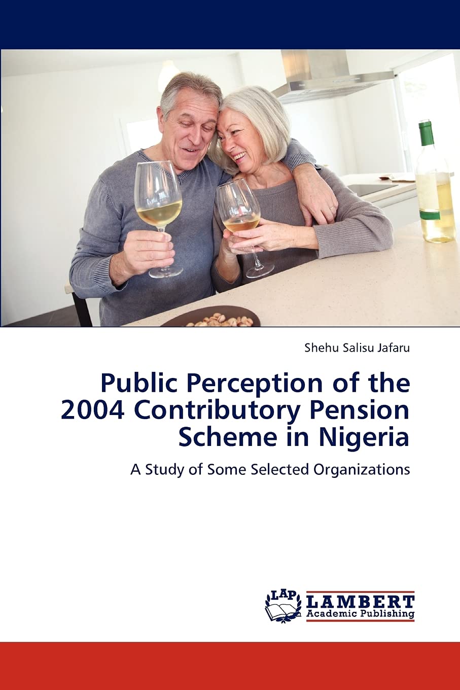 Public Perception of the 2004 Contributory Pension Scheme in Nigeria: A Study of Some Selected Organizations,Used
