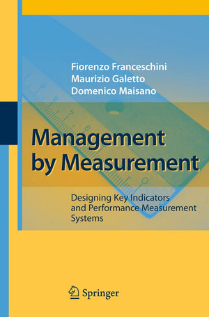 Management By Measurement: Designing Key Indicators And Performance Measurement Systems,New