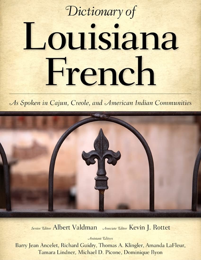 Dictionary of Louisiana French: As Spoken in Cajun, Creole, and American Indian Communities,New