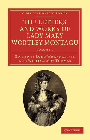 The Letters and Works of Lady Mary Wortley Montagu (Cambridge Library Collection  Travel, Europe) (Volume 1),Used