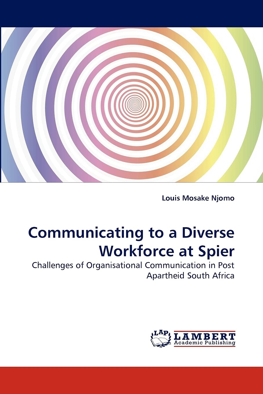 Communicating to a Diverse Workforce at Spier: Challenges of Organisational Communication in Post Apartheid South Africa,Used