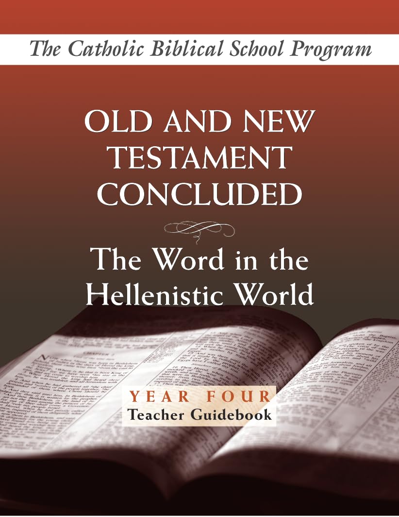 Old and New Testaments Concluded: (Year Four, Teacher Guidebook): The Word in the Hellenistic World (Catholic Biblical School Pr,Used