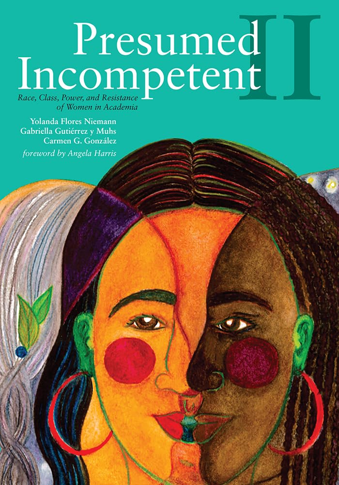Presumed Incompetent II: Race, Class, Power, and Resistance of Women in Academia,Used