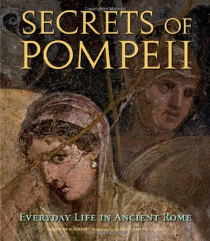Secrets of Pompeii: Everyday Life in Ancient Rome,Used