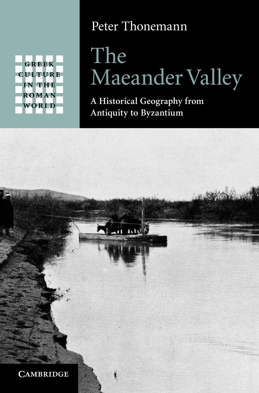 The Maeander Valley: A Historical Geography from Antiquity to Byzantium (Greek Culture in the Roman World),Used