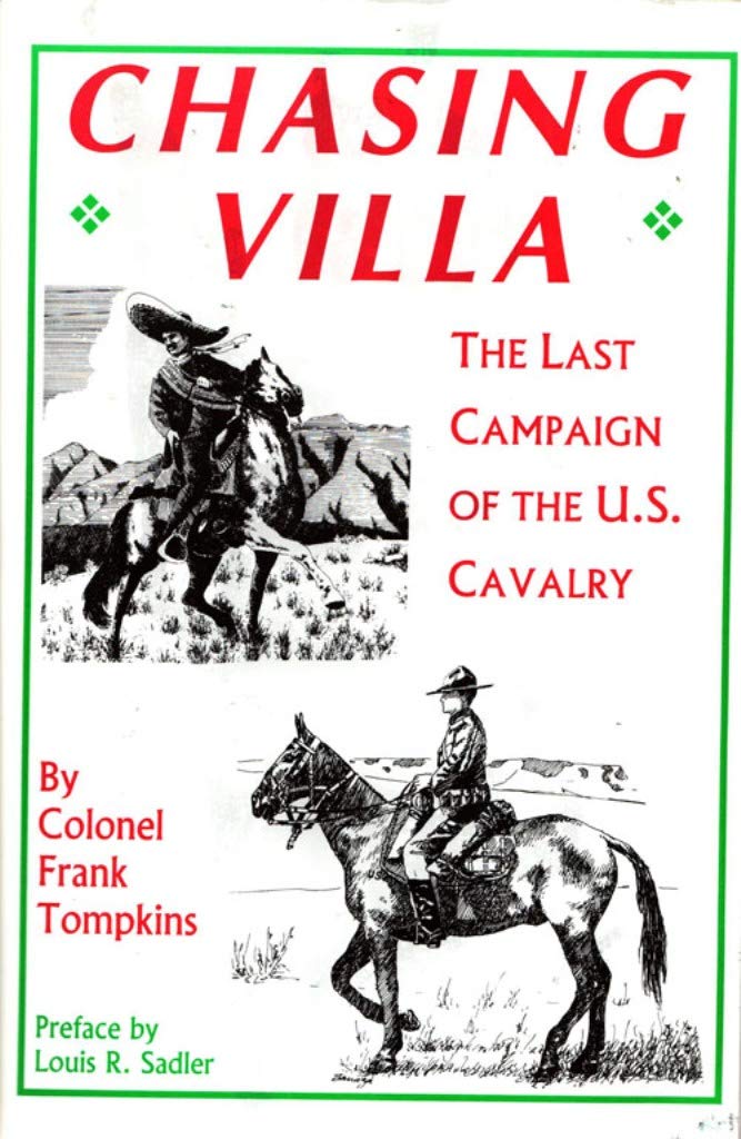 Chasing Villa: The Last Campaign Of The U.S. Cavalry,New