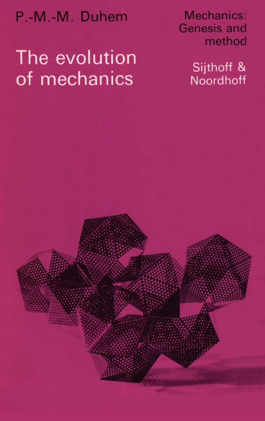 The Evolution of Mechanics: Original title: L'volution de la mcanique (1903) (Mechanics: Genesis and Method, 1),Used