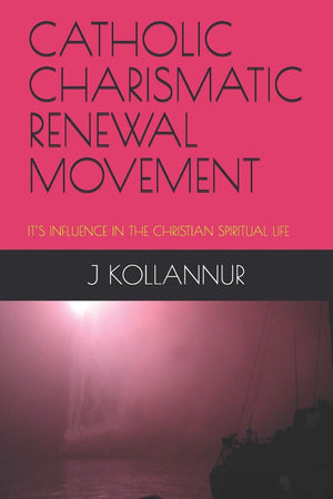 CATHOLIC CHARISMATIC RENEWAL MOVEMENT: ITS INFLUENCE IN THE CHRISTIAN SPIRITUAL LIFE (RELIGION),Used
