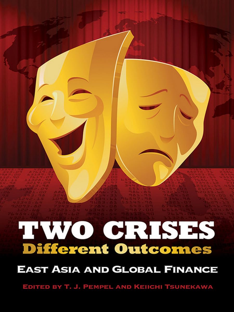 Two Crises, Different Outcomes: East Asia And Global Finance (Cornell Studies In Political Economy)-used