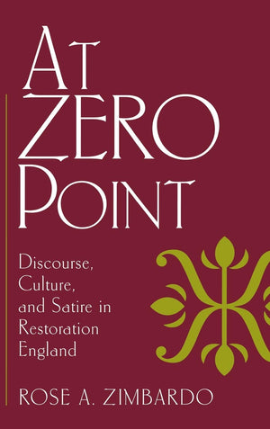 At Zero Point: Discourse, Culture, And Satire In Restoration England,Used