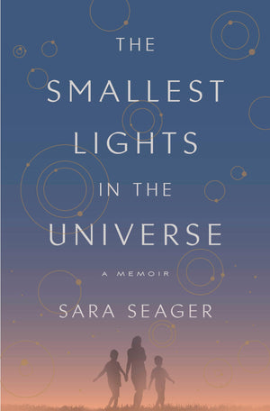 The Smallest Lights In The Universe: A Memoir