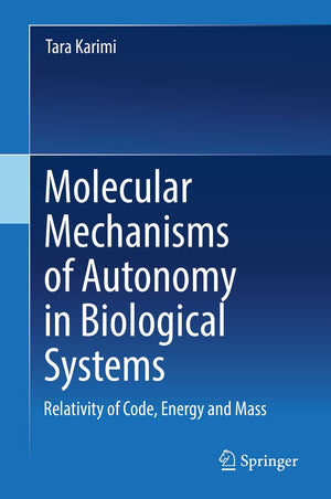 Molecular Mechanisms of Autonomy in Biological Systems: Relativity of Code, Energy and Mass,Used
