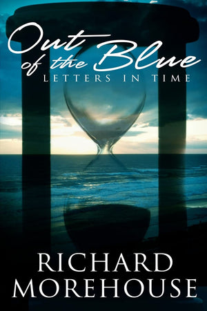Out Of The Blue Letters In Time: A Fictional Novel About Life And The Great Outdoors,Used