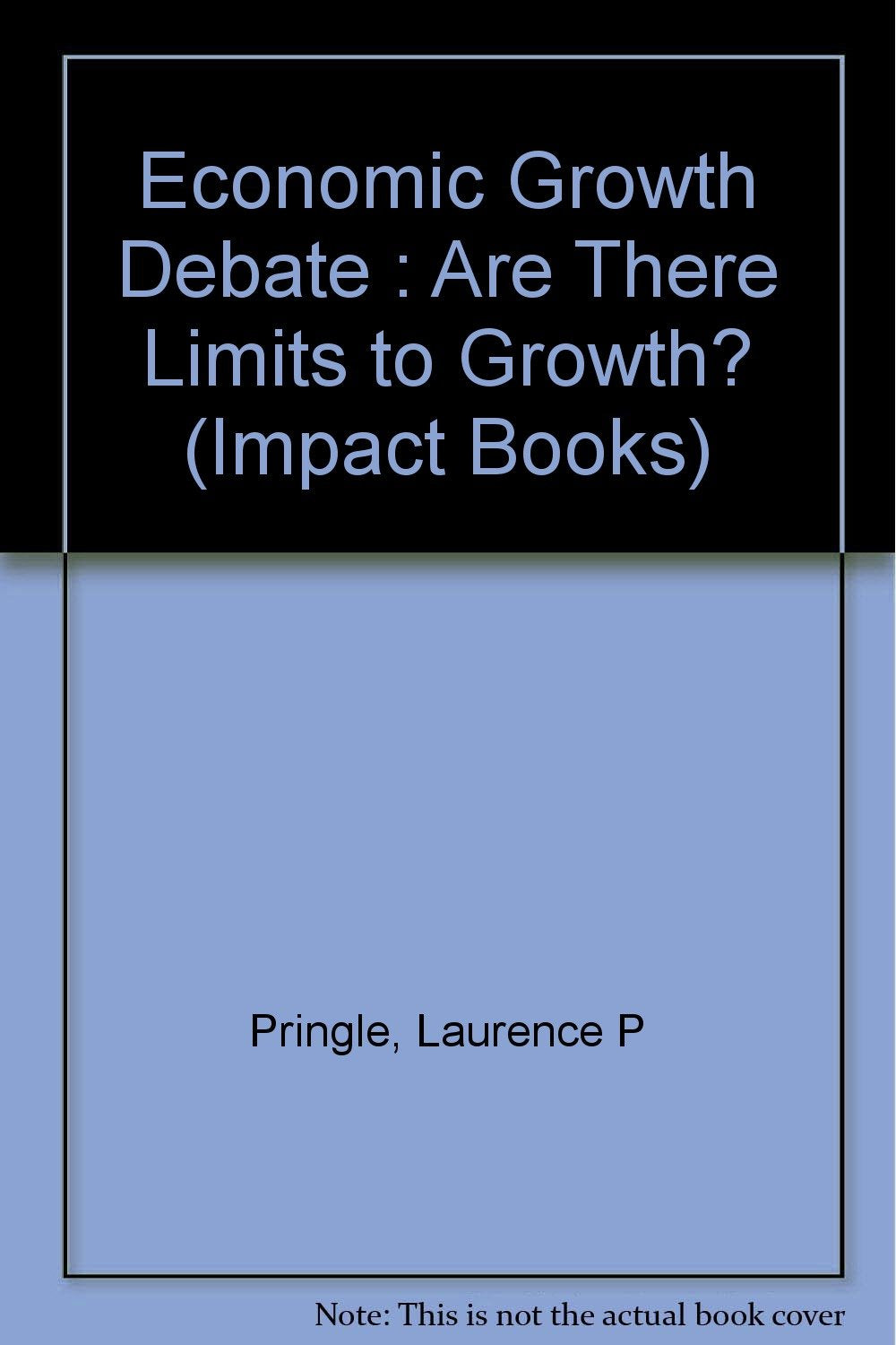 The economic growth debate: Are there limits to growth? (An Impact book),Used