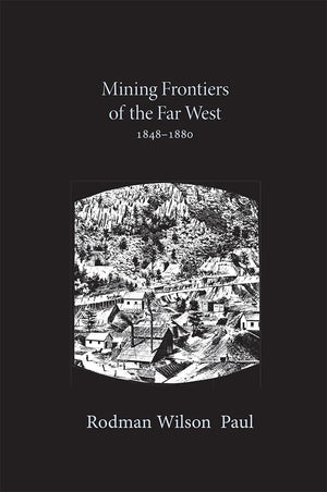 Mining Frontiers of the Far West, 18481880 (Histories of the American Frontier Series),New
