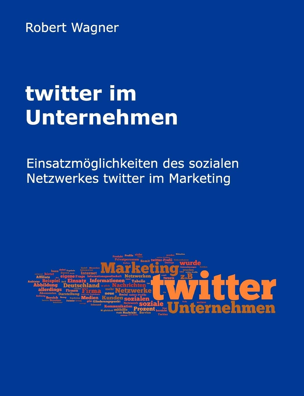 twitter im Unternehmen: Einsatzmglichkeiten des sozialen Netzwerkes twitter im Marketing (German Edition),Used