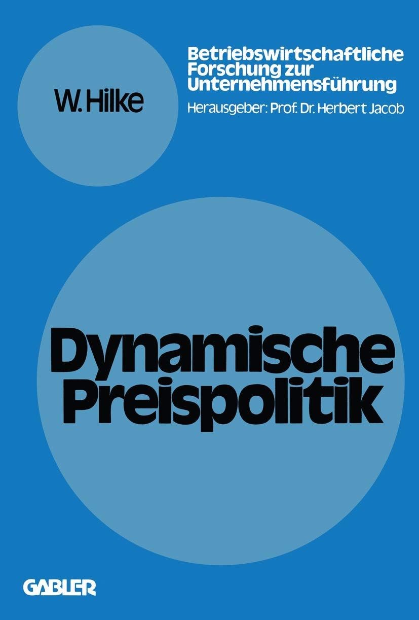 Dynamische Preispolitik: Grundlagen  Problemstellungen  Lsungsanstze (Betriebswirtschaftliche Forschung zur Unternehmensfhrung,Used