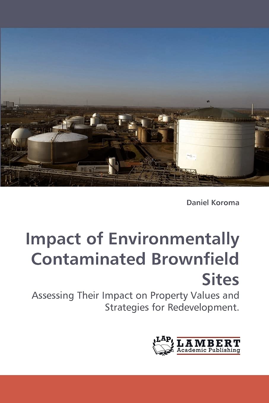 Impact of Environmentally Contaminated Brownfield Sites: Assessing Their Impact on Property Values and Strategies for Redevelopm,Used