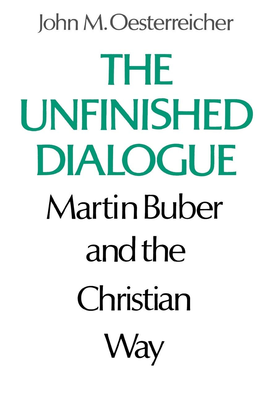 The Unfinished Dialogue: Martin Buber And The Christian Way,Used
