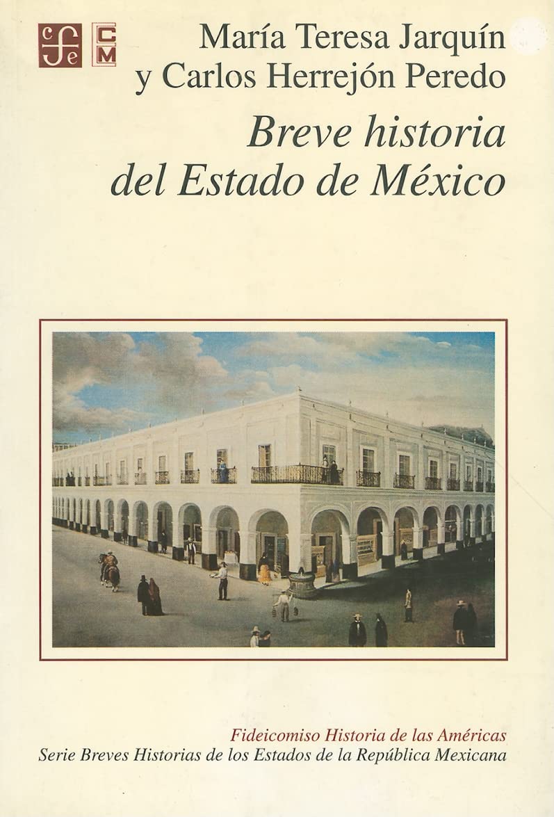 Breve historia del estado de Mxico (Brief Histories of Mexican States) (Spanish Edition),New