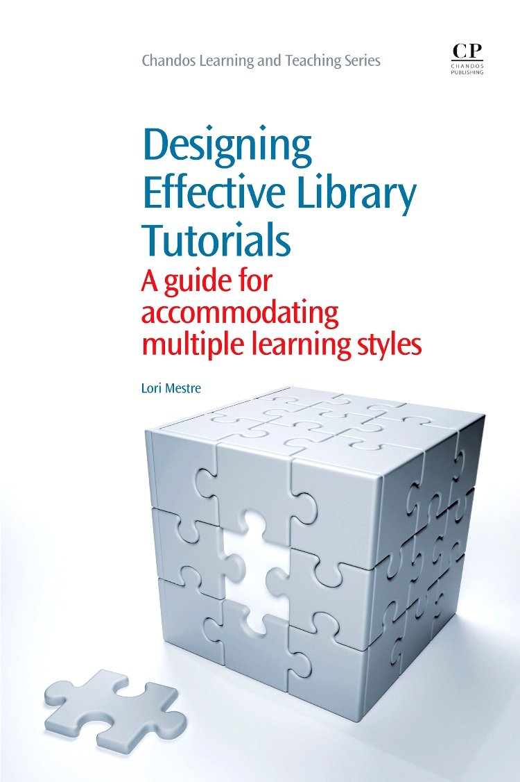 Designing Effective Library Tutorials: A Guide for Accommodating Multiple Learning Styles (Chandos Learning and Teaching Series),Used