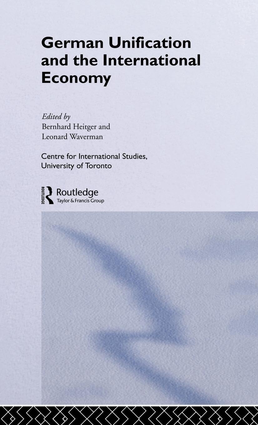 German Unification And The International Economy (Centre For International Studies),Used