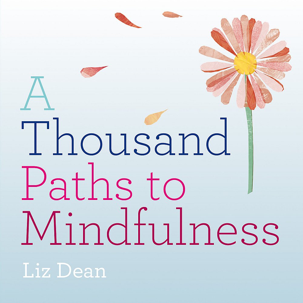 A Thousand Paths To Mindfulness