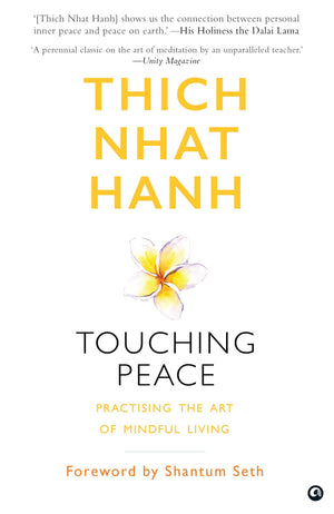 Touching Peace: Practising The Art Of Mindful Living