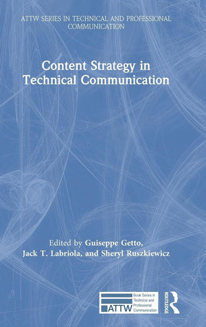 Content Strategy in Technical Communication (ATTW Series in Technical and Professional Communication),Used