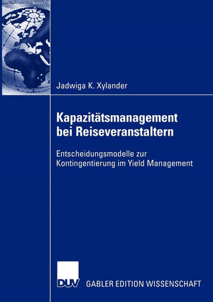 Kapazittsmanagement bei Reiseveranstaltern: Entscheidungsmodelle zur Kontingentierung im Yield Management (German Edition),Used