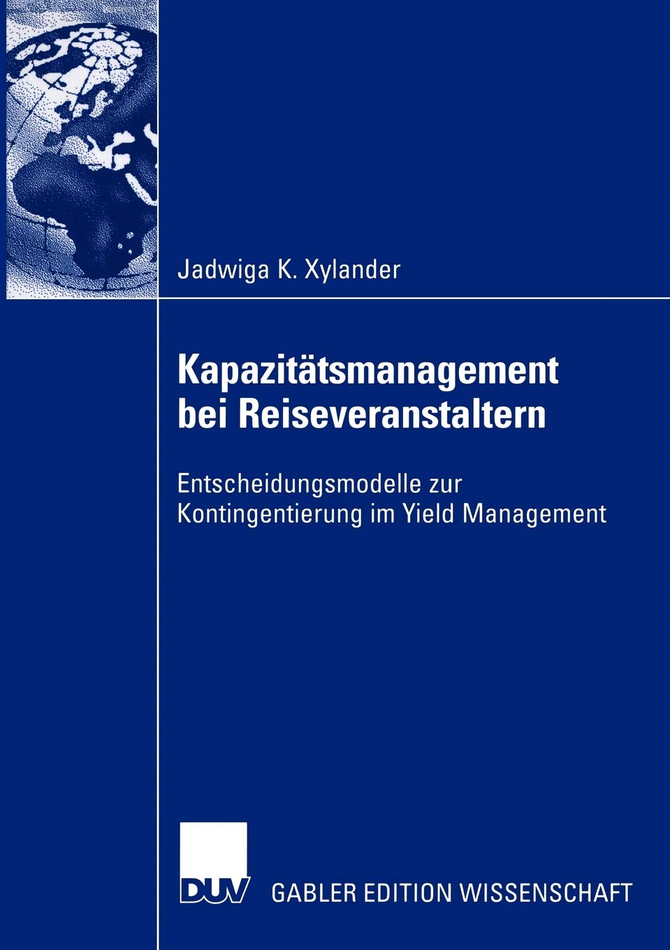 Kapazittsmanagement bei Reiseveranstaltern: Entscheidungsmodelle zur Kontingentierung im Yield Management (German Edition),Used