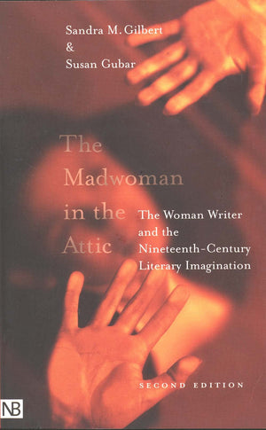 The Madwoman In The Attic: The Woman Writer And The Nineteenthcentury Literary Imagination,New