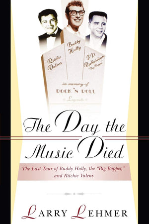 The Day the Music Died: The Last Tour of Buddy Holly, the Big Bopper, and Ritchie Valens,New