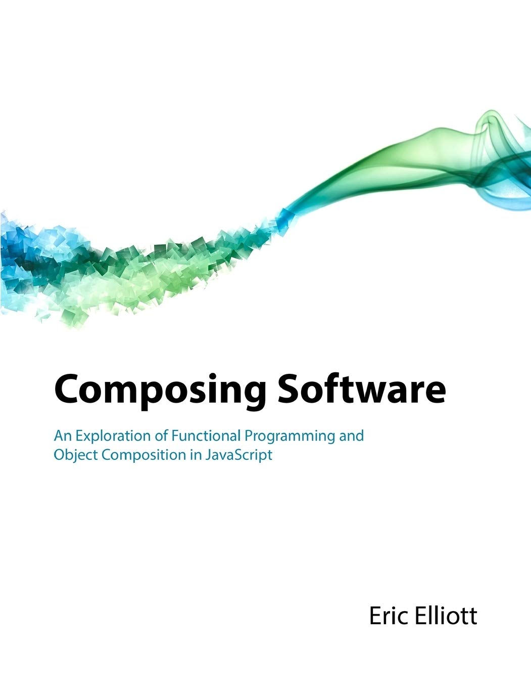 Composing Software: An Exploration of Functional Programming and Object Composition in JavaScript,Used