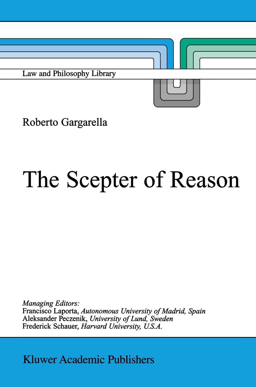 The Scepter of Reason: Public Discussion and Political Radicalism in the Origins of Constitutionalism (Law and Philosophy Librar,Used