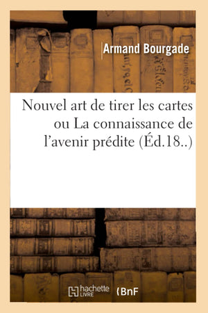 Nouvel Art De Tirer Les Cartes Ou La Connaissance De L'Avenir Prdite (D.18..) (Philosophie) (French Edition),New