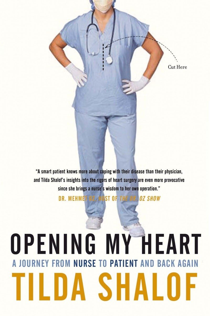 Opening My Heart: A Journey from Nurse to Patient and Back Again,Used