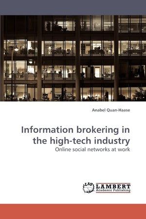 Information brokering in the hightech industry: Online social networks at work,Used